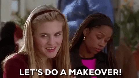 An image of Cher Horowitz from Clueless saying "Let's do a makeover!"